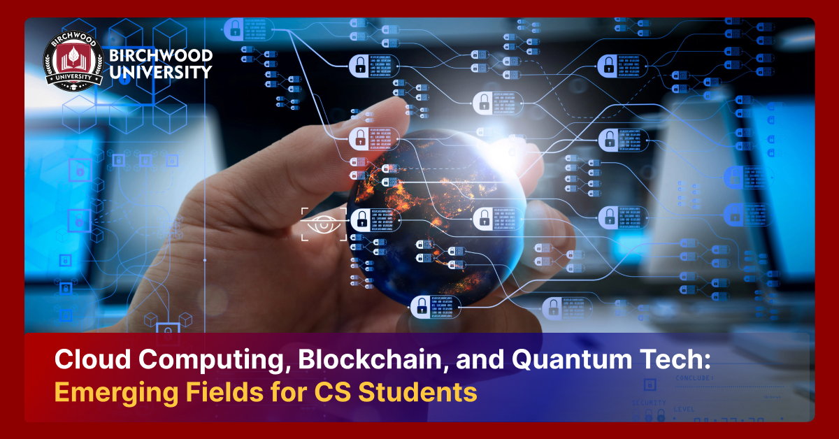 Cloud Computing, Blockchain, and Quantum Tech: Emerging Fields for CS Students